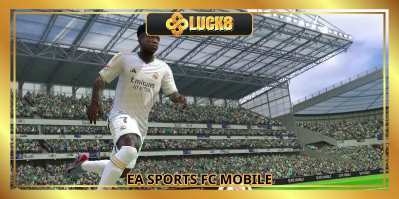 EA Sports FC Mobile - Tựa Game Bóng Đá Chuyên Nghiệp
